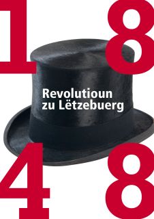 Exposition « 1848 – Revolutioun zu Lëtzebuerg »