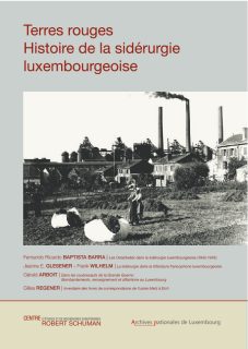 Terres rouges - Histoire de la sidérurgie luxembourgeoise: volume 1